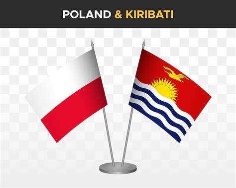 Premium Vector | Poland vs kiribati desk flags mockup isolated 3d ...