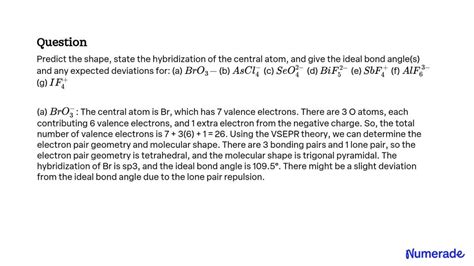 SOLVED: Predict the shape, state the hybridization of the central atom ...