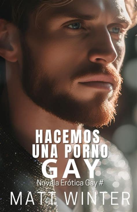 Amazon Hacemos Una Porno Gay Ficci N Gay Para Adultos Heterocuriosos Spanish Edition
