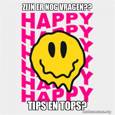 Zijn Er Nog Vragen Tips En Tops Meme Generator