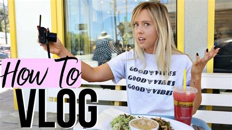 How To Vlog How To Be A Vlogger Youtube