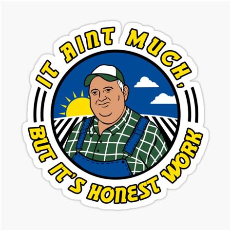 "It Ain’t Much But It’s Honest Work" Sticker for Sale by BrittneyPoe ...
