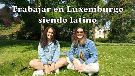 Trabajar En Luxemburgo Con Nacionalidad Latina Carolina Escorcio