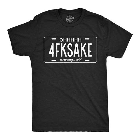 Oh Fksake License Plate Swearing Shirt Oh For Fuck Sake Seriously Hilarious Shirt Men S