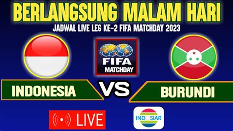 Berlangsung Malam Hari Ini Jadwal Timnas Indonesia Vs Burundi Leg