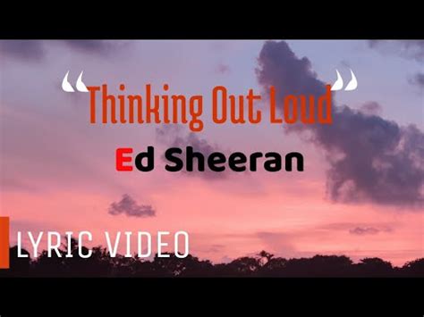 Thinking Out Loud Lyrics Ed Sheeran Youtube