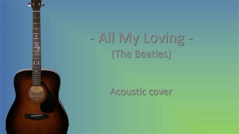 All My Loving The Beatles Acoustic Cover Dejan Pavlovic Youtube