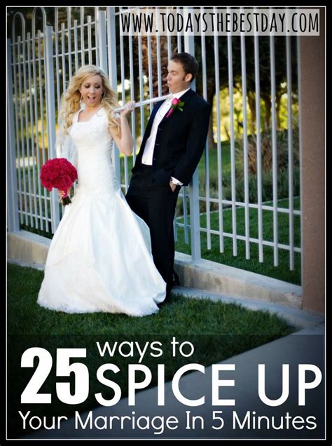 25 Ways To Spice Up Your Marriage In 5 Minutes Todays The Best Day