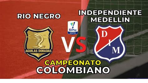 Rionegro Águilas X Independiente Medellín - RIONEGRO AGUILAS x INDEPENDIENTE MEDELLÍN | CAMPEONATO COLOMBIANO 2022 ...