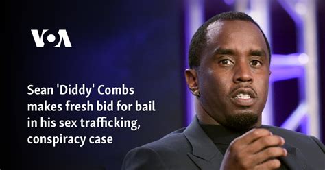 Sean Diddy Combs Makes Fresh Bid For Bail In Sex Trafficking Conspiracy Case