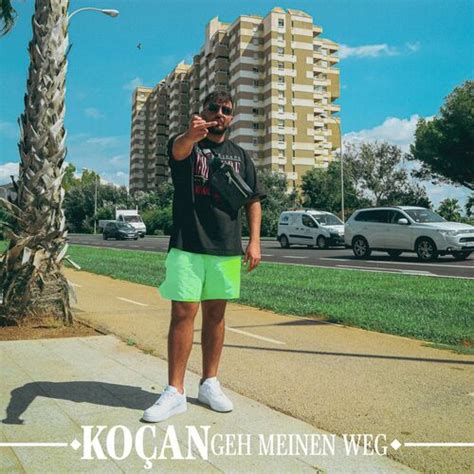 Koçan Geh meinen Weg lyrics and songs Deezer