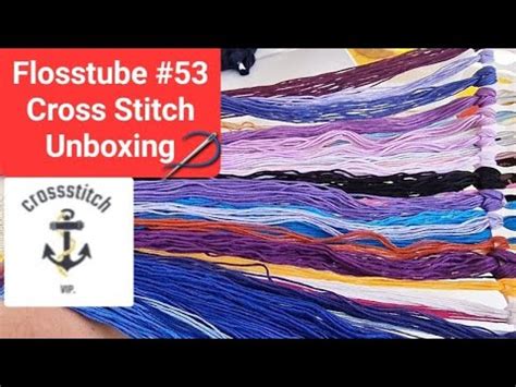 FLOSSTUBE 53 CROSS STITCH UNBOXING VIPCROSSSTITCH Flosstube