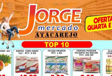 Veja As Ofertas Top Desta Quarta E Quinta Do Jorge Mercado Atacarejo