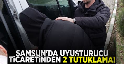 Samsun da uyuşturucu ticaretinden 2 tutuklama