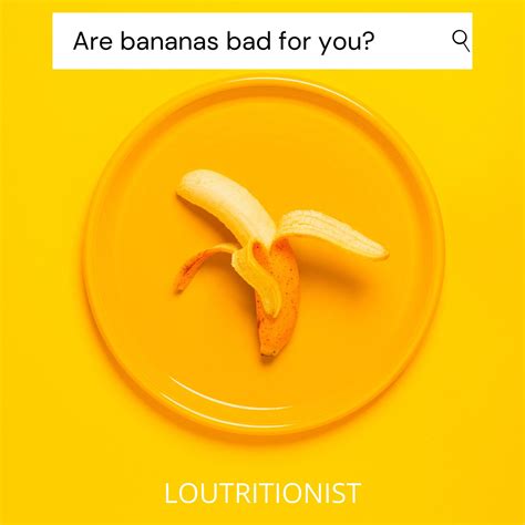 Are Bananas Bad For You? – Loutritionist