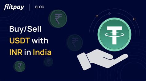 Best Platform To Buy Sell USDT In India With INR Flitpay