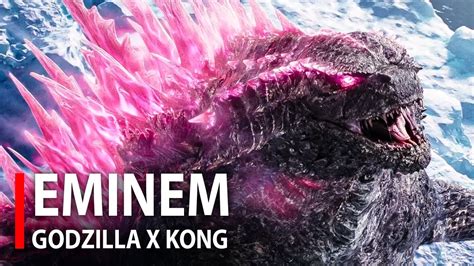 Eminem Godzilla Ft Godzilla X Kong The New Empire Official