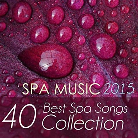 Amazon MusicでSpa Music CollectiveのSpa Music 2015 The 40 Best Spa Songs