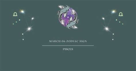 March 6 Zodiac Sign | What Zodiac Sign is March 6th