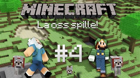 La Oss Spille Minecraft Episode Ut P Eventyr Youtube