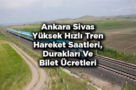 Ankara Sivas Yüksek Hızlı Tren 2023 Bilet Fiyatları Ne Kadar Kamp