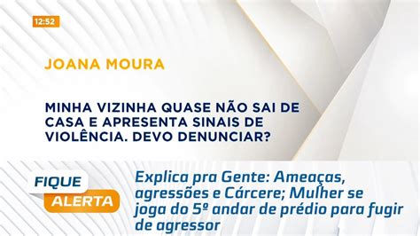 Ameaças Agressões E Cárcere Mulher Se Joga Do 5º Andar De Prédio Para Fugir De Agressor Youtube