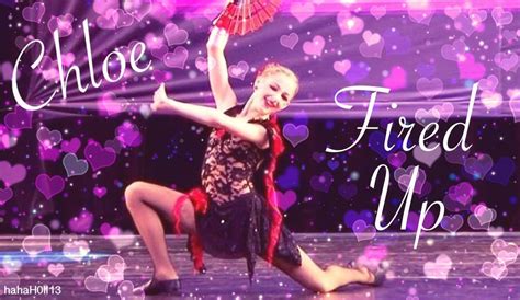 Dance Moms Edit By Hahah0ll13 Of Chloe Lukasiak In Her Solo Fired Up