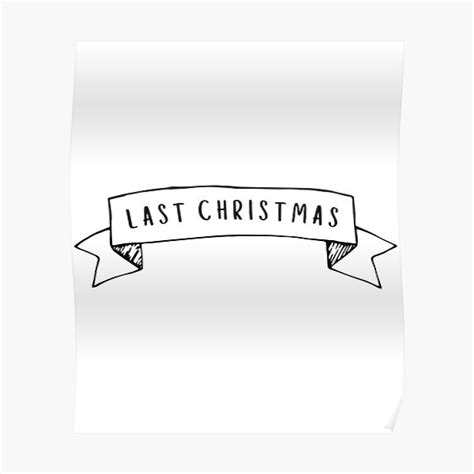 "Last Christmas " Poster for Sale by TreasureCrafts | Redbubble