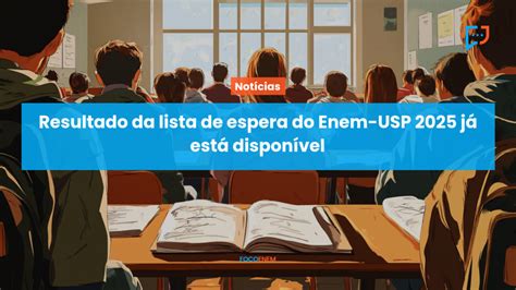 Enem Usp Lista De Espera - Resultado da lista de espera do Enem-USP 2025 já está disponível