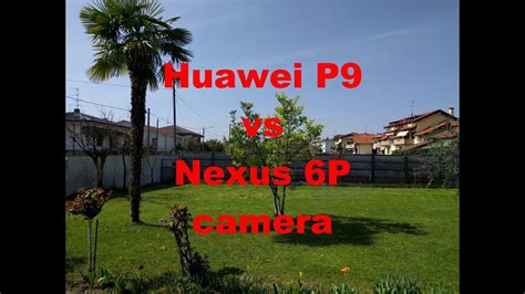 Huawei P9 Vs Nexus 6P Camera YouTube