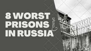 10 Worst Prisons In Russia