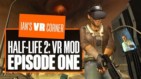 Let S Play Half Life 2 VR Mod Episode One Gameplay Ian S VR Corner