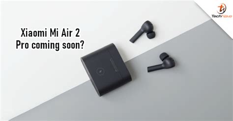 Xiaomi Mi Air 2 Pro live images leaked, expected to have ANC | TechNave