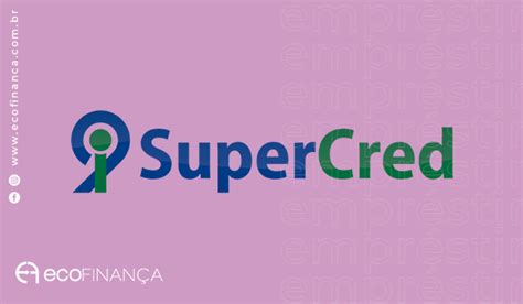 emprestimo pessoal super cred credito inteligente  recheado de