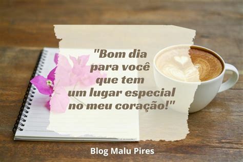 Frases De Bom Dia Para Uma Pessoa Especial Malu Pires Blog