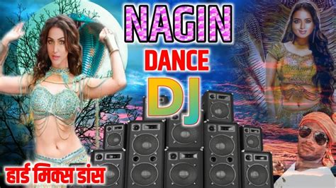 New Dance Nagin Electro Mix Hard Bass NAGIN DANCE DJ Annual