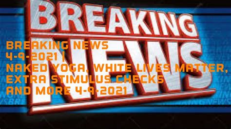 Breaking News Naked Yoga White Lives Matter Extra Stimulus