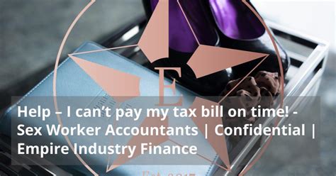 Help I Cant Pay My Tax Bill On Time Sex Worker Accountants Confidential Empire