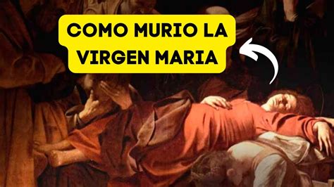 Como Muri La Virgen Maria A Los Cuantos A Os Youtube