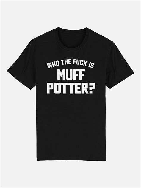 Muff Potter T Shirt Who The Fuck Is Schwarz