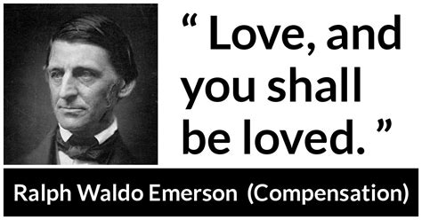 Ralph Waldo Emerson “love And You Shall Be Loved ”