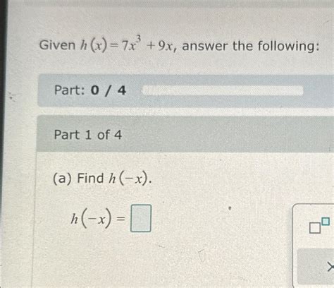 Solved Given H X 7x3 9x ﻿answer The Following Part