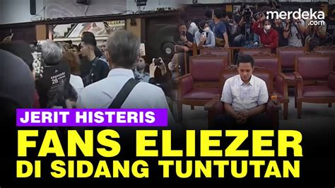 Richard Eliezer Dituntut Tahun Penjara Fans Menjerit Histeris Di