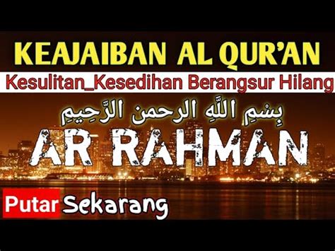 Murottal Pagi Bacaan Alquran Surat Ar Rahman Penarik Rezeki Paling