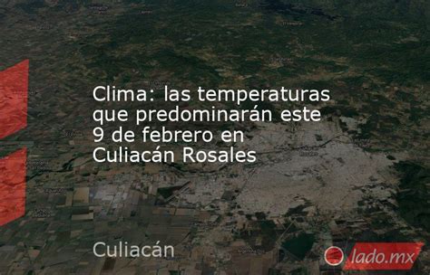 Clima Las Temperaturas Que Predominarán Este 9 De Febrero En Culiacán