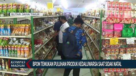 Bpom Temukan Puluhan Produk Kedaluwarsa Saat Sidak Natal Video