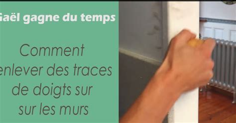 Voici Comment Retirer Les Traces De Doigts Qui Se Trouvent Sur Vos Murs