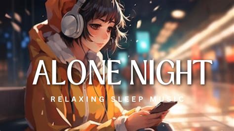 Alone Night 24 Mash Up I Lofi Pupil Bollywood Songs Chillout Lo Fi