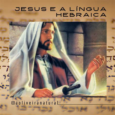 Qual Era A Lingua De Jesus - Jesus e a Língua Hebraica – A OLIVEIRA NATURAL