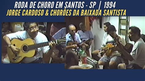 Roda Choro Em Santos Sp Jorge Cardoso Chor Es Da Baixada